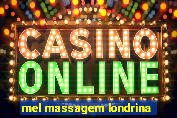 mel massagem londrina